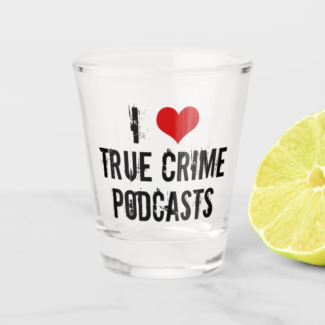 Copo De Shot Eu Amo Podcasts De Crime Verdadeiro (Frente)
