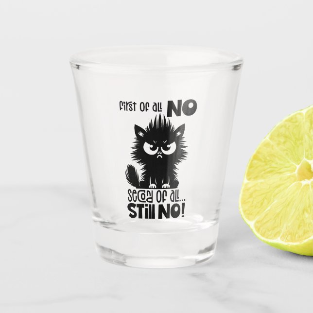 Copo De Shot First Of All, No Funny Cat Lover Gift  (Frente)