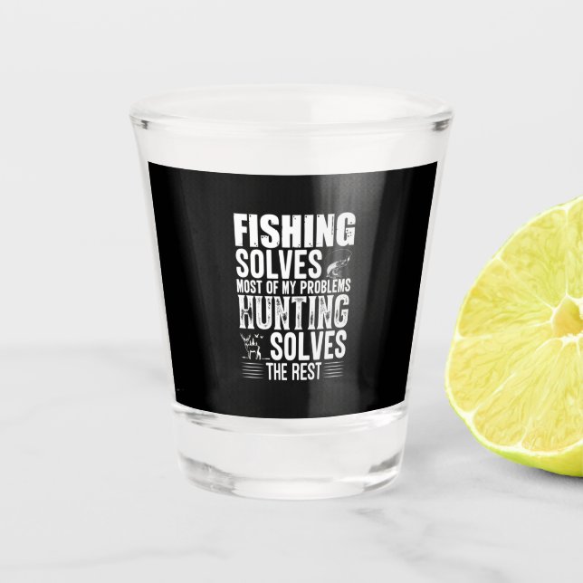 Copo De Shot Fisher Fishing Solves Most Of My Problems (Frente)