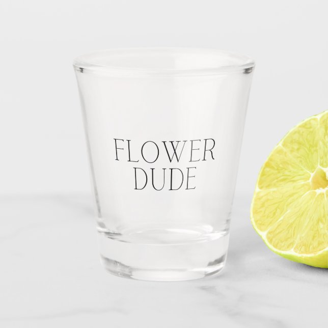 Copo De Shot Flor Dude - Simples (Frente)