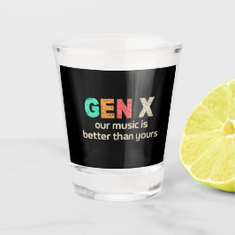 Copo De Shot GenX — Nossa música é melhor
