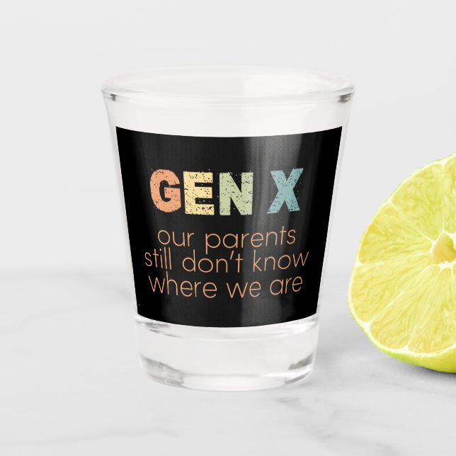Copo De Shot GenX—Nossos pais ainda não sabem onde estamos (Frente)