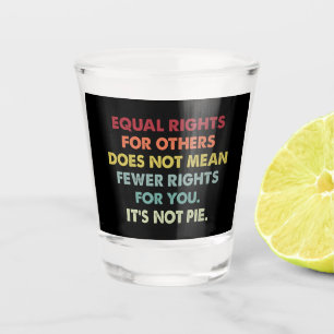 Copo De Shot Igualdade de Direitos para Outros Não Significa Me