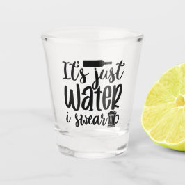 Copo De Shot Its Just Water I Swear Funny