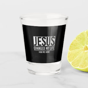 Copo De Shot Jesus Mudou A Minha Vida Pergunte-Me Como Jesus