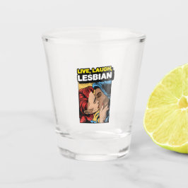 Copo De Shot Live Laugh Lesbian