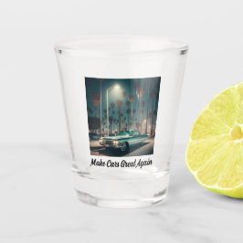 Copo De Shot Make Cars Great Again