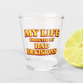 Copo De Shot Minha Vida Dirigida por Decisões Ruins Design de F