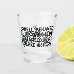 Copo De Shot Mulheres bem comportadas raramente fazem história