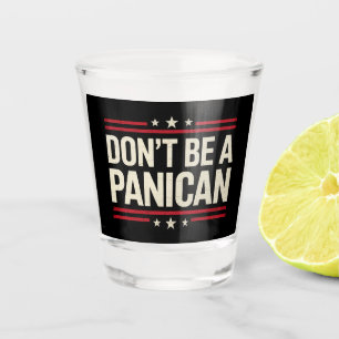 Copo De Shot Não Seja Um PANICAN Pânico Engraçado Trump