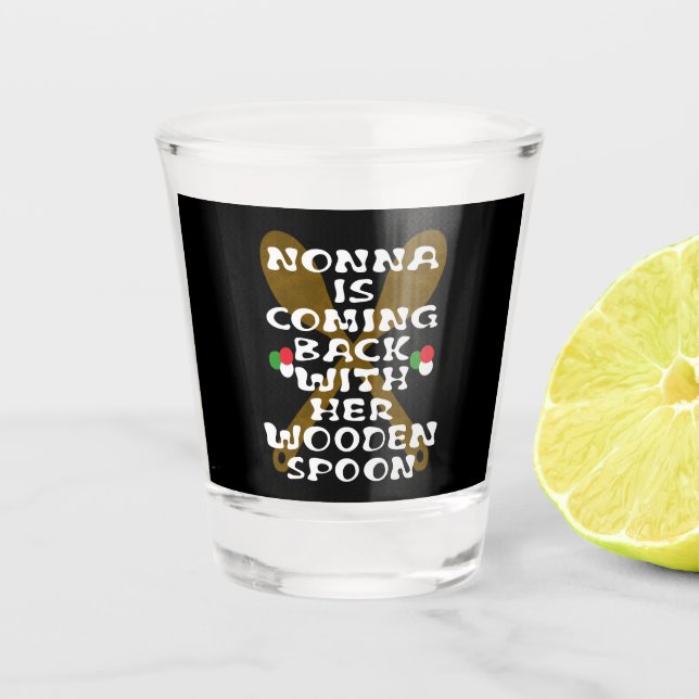 Copo De Shot Nonna Está Voltando Com Sua Cola De Madeira (Frente)