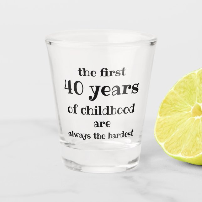 Copo De Shot Os primeiros 40 anos da infância são os mais difíc (Frente)