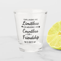 Copo De Shot Our Laughs Are Limitless Friendship Quote