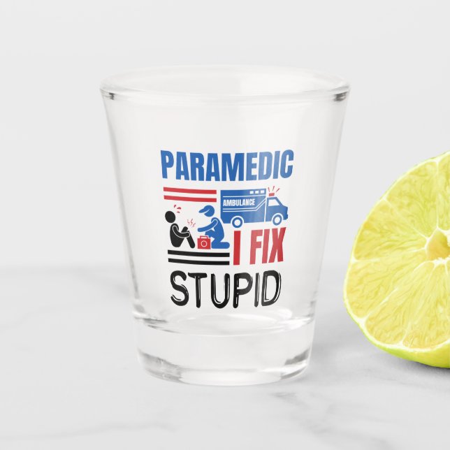 Copo De Shot Paramédico I Fix Stupid Funny EMT (Frente)