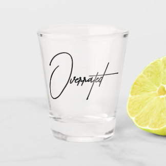 Copo De Shot Partido Engraçado "Superestimado" Essencial