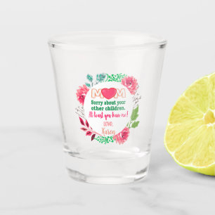 Copo De Shot Personalize A Mãe, Desculpe Por Seus Outros Filhos