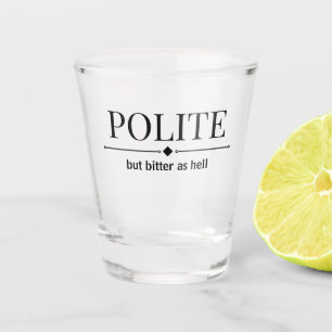 Copo De Shot Polite Mas Amargo Como Inferno Sarcástico
