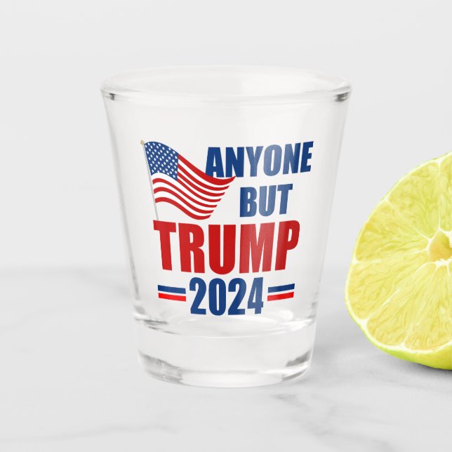 Copo De Shot Qualquer Um, Exceto Trump 2024 Engraçado Político (Frente)