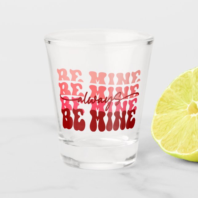 Copo De Shot Seja Sempre Meu | Texto Repetitivo Romântico (Frente)
