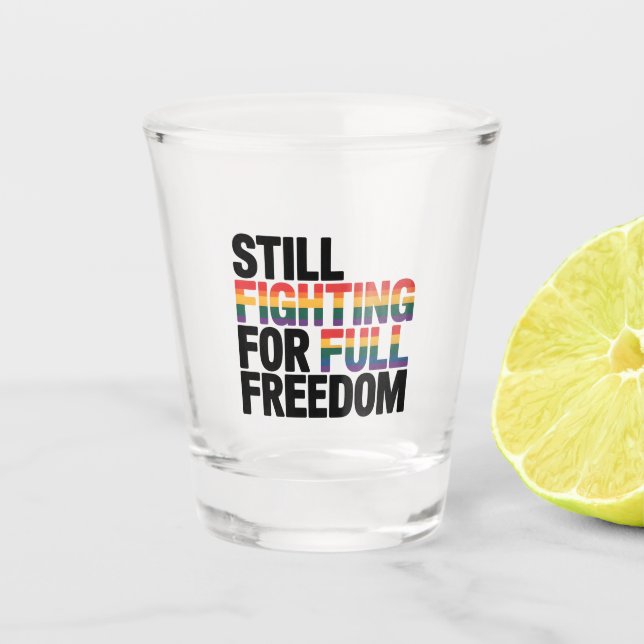 Copo De Shot Still Fighting For Full Freedom LGBTQ America 250t (Frente)