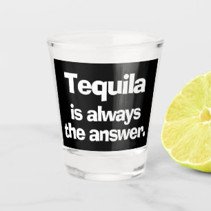 Copo De Shot Tequila é sempre a resposta