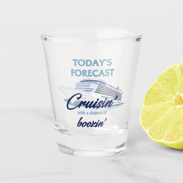 Copo De Shot Today's Forecast Cruisin' and Boozin' Shot Glass (Frente)