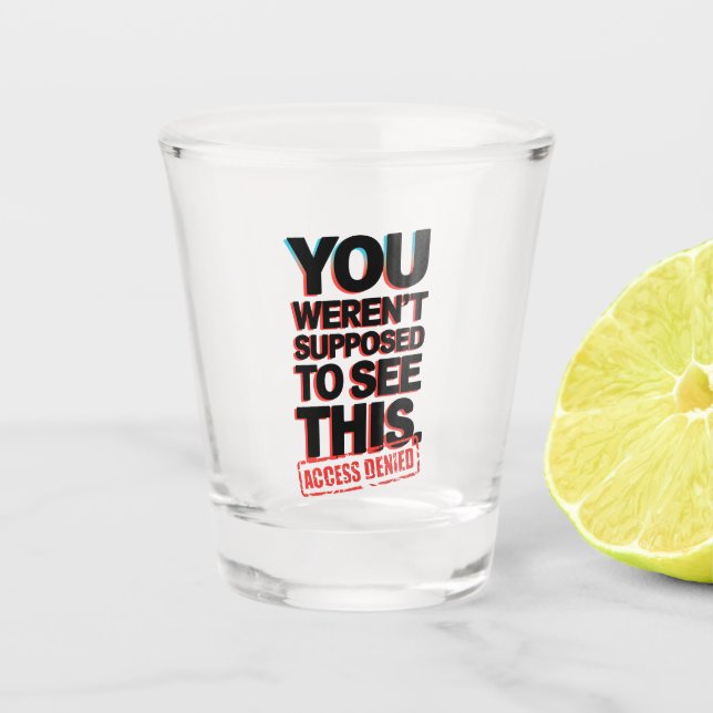 Copo De Shot Você não deveria ver isso (Frente)