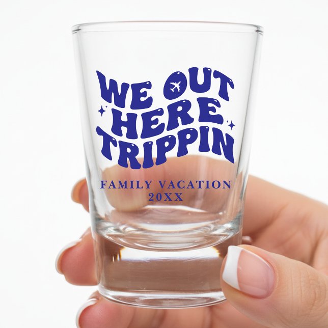 Copo De Shot We Out Here Trippin Funny Trip Family Vacation (We Out Here Trippin Funny Trip Family Vacation Shot Glass
)