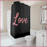 Cortina Para Box Simples Rosa e Amor Negro<br><div class="desc">Design Bonita e minimalista publicando a coisa mais importante de todas: amor. Combinação impressionante de cor rosa/preta - uma adição maravilhosa à sua decoração!</div>
