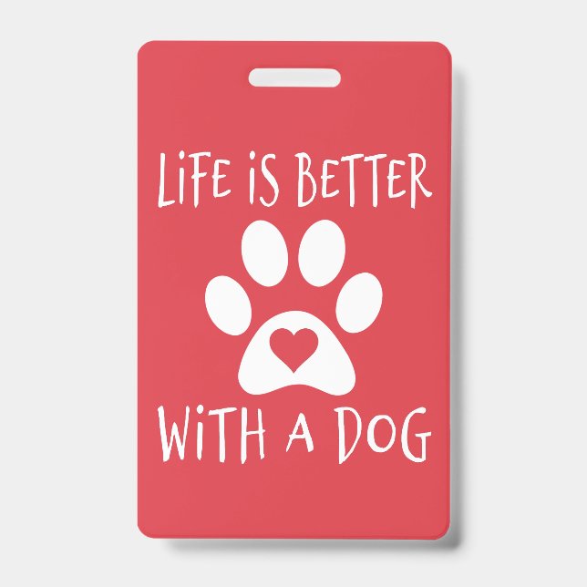 Crachá A Vida É Melhor Com Um Cão - Amantes de Cães   (Frente)