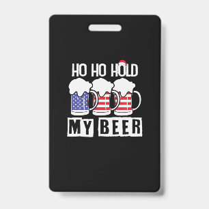 Crachá Bebedor de Cerveja Ho Ho Segure Minha Cerveja EUA