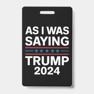 Crachá Então, Como Eu Estava Dizendo Trump 2024 Donald tr