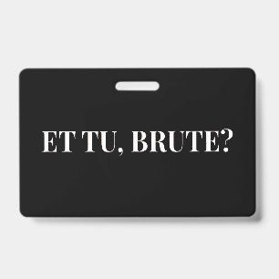 Crachá Et Tu, Brute? Shakespeare's Júlio César III