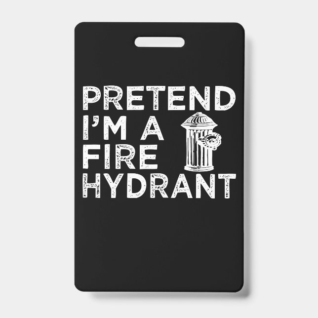 Crachá Finja Que Sou Um Hidrante | Presente Divertido par (Frente)