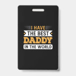 Crachá Grandpa Gift | I Have The Best Daddy In The World<br><div class="desc">Grandpa Gift | I Have The Best Daddy In The World</div>