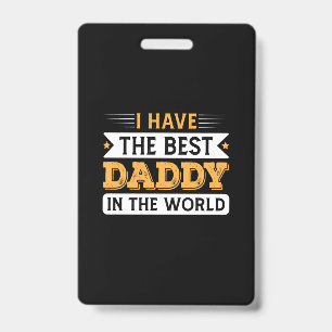 Crachá Grandpa Gift I Have The Best Daddy In The World