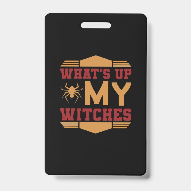 Crachá Halloween What Up My Witches (Frente)