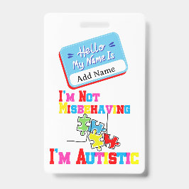 Crachá Im Not Misbehaving I have Autism ID Badge 