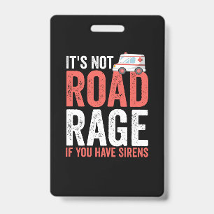 Crachá Its Not Road Rage If You Have Sirens