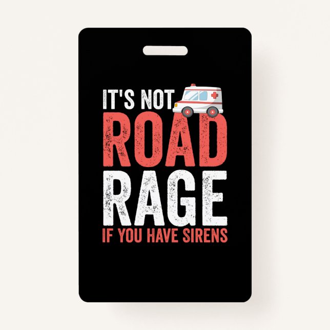 Crachá Its Not Road Rage If You Have Sirens (Frente)