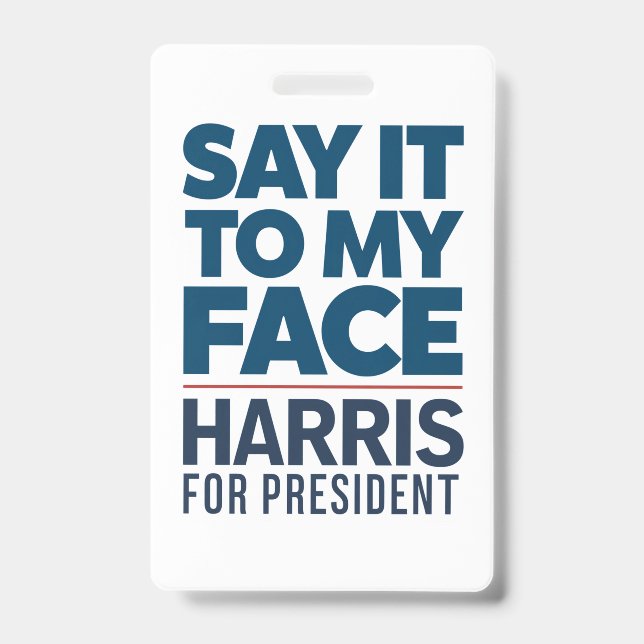 Crachá Kamala Harris 2024 Diga Isso Na Minha Cara  (Frente)
