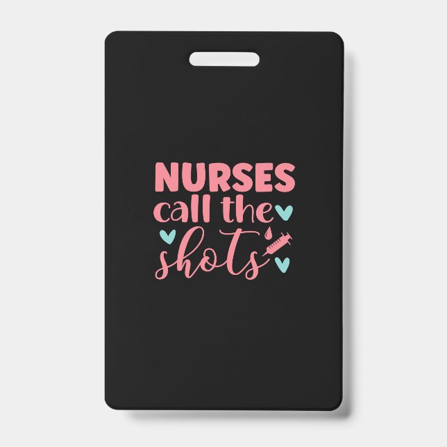 Crachá Nurse Gift | Nurse Call The Shots (Frente)