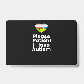 Crachá Por Favor, Paciente Eu Tenho Autismo Camisa
