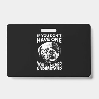 Crachá Se Você Não Tem Um Presente Divertido do Bulldog A