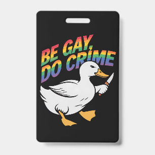 Crachá Seja Gay do Crime Engraçado Ganso Orgulho Arco-Íri