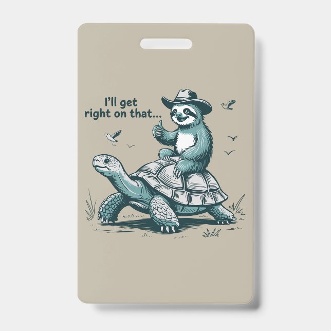 Crachá Sloth Riding Turtle Humor I'll Get Right On That (Frente)