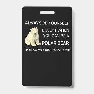 Crachá Urso Polar Engraçado Sempre Seja Você Mesmo Amante