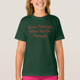 Cresça Através Do Que Você Passa – Camiseta Inspir