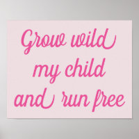 Cresça Selvagem Meu Filho Poster Decoração ROSA
