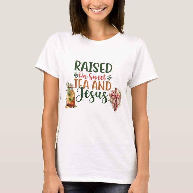 Criado em uma camiseta doce de chá e Jesus (Frente)